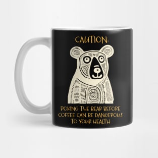 Funny Bear Saying Caution Poking the Bear Mug